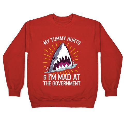 My Tummy Hurts & I'm Mad At The Government (Shark) Crewneck Sweatshirt